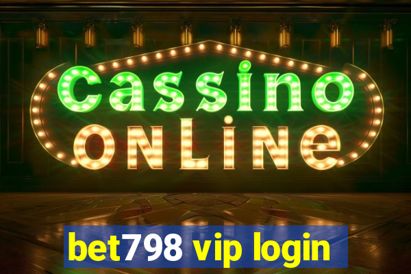 bet798 vip login